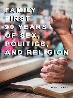 cover image of Family First 90 Years of Sex, Politics, and Religion